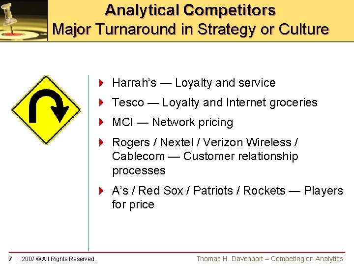 Analytical Competitors Major Turnaround in Strategy or Culture 4 4 Harrah’s — Loyalty and
