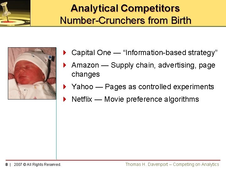 Analytical Competitors Number-Crunchers from Birth 4 Capital One — “Information-based strategy” 4 Amazon —