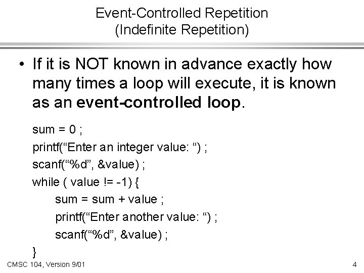 Event-Controlled Repetition (Indefinite Repetition) • If it is NOT known in advance exactly how