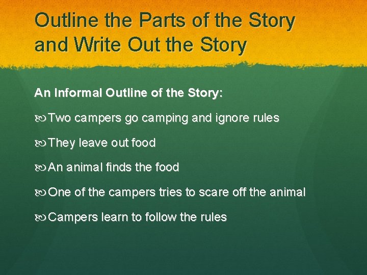 Outline the Parts of the Story and Write Out the Story An Informal Outline