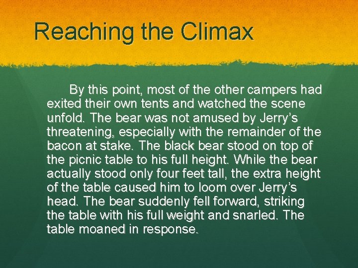 Reaching the Climax By this point, most of the other campers had exited their