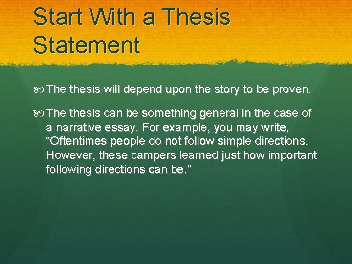 Start With a Thesis Statement The thesis will depend upon the story to be