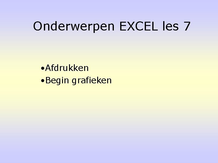 Onderwerpen EXCEL les 7 • Afdrukken • Begin grafieken 