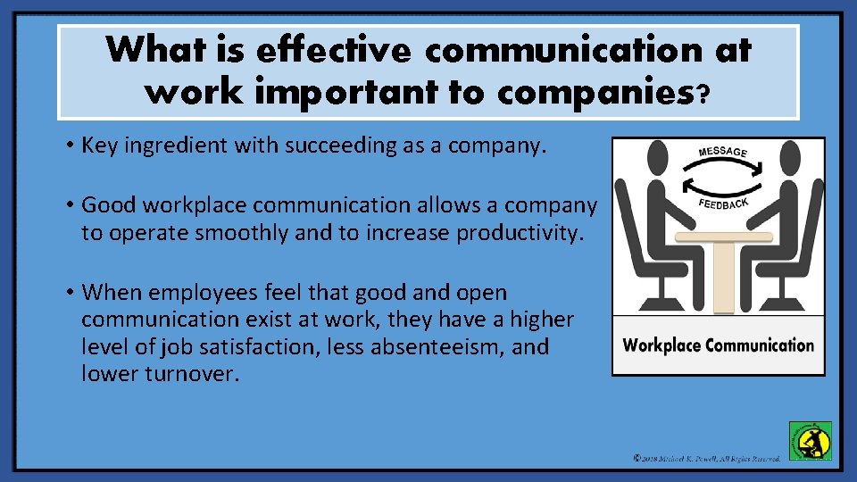 What is effective communication at work important to companies? • Key ingredient with succeeding