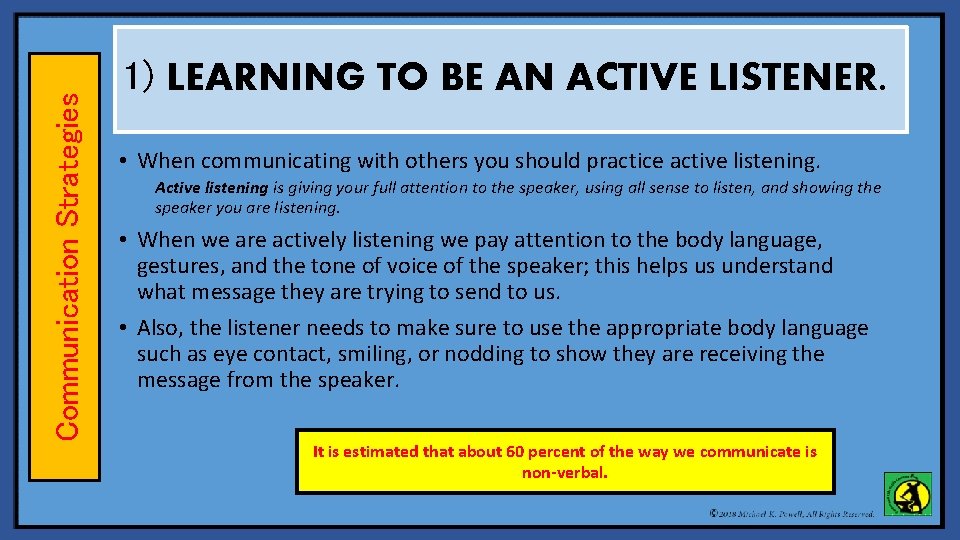 Communication Strategies 1) LEARNING TO BE AN ACTIVE LISTENER. • When communicating with others