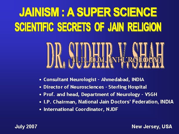  • • • July 2007 Consultant Neurologist - Ahmedabad, INDIA Director of Neurosciences