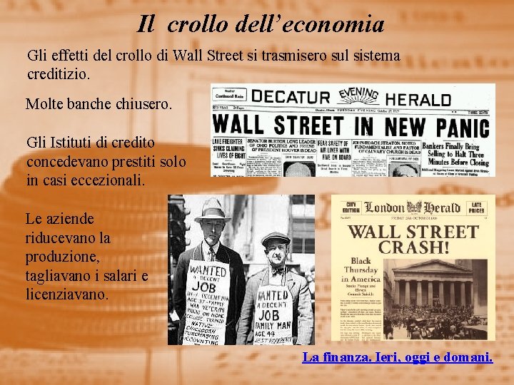 Il crollo dell’economia Gli effetti del crollo di Wall Street si trasmisero sul sistema