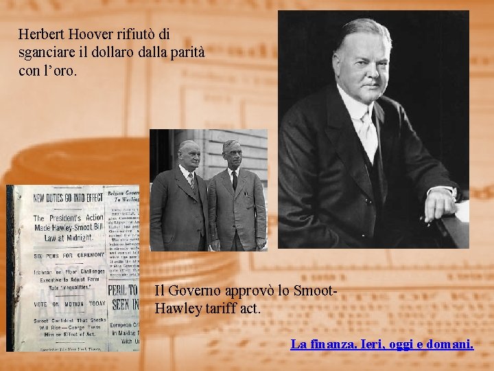 Herbert Hoover rifiutò di sganciare il dollaro dalla parità con l’oro. Il Governo approvò