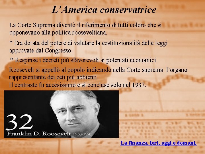 L’America conservatrice La Corte Suprema diventò il riferimento di tutti coloro che si opponevano