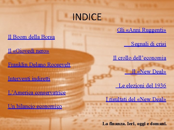 INDICE Gli «Anni Ruggenti» Il Boom della Borsa Segnali di crisi Il «Giovedì nero»