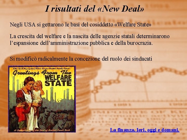 I risultati del «New Deal» Negli USA si gettarono le basi del cosiddetto «Welfare