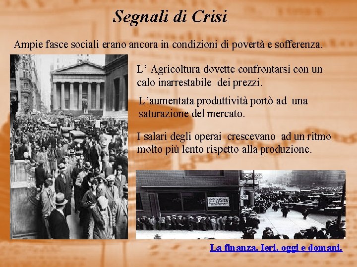 Segnali di Crisi Ampie fasce sociali erano ancora in condizioni di povertà e sofferenza.