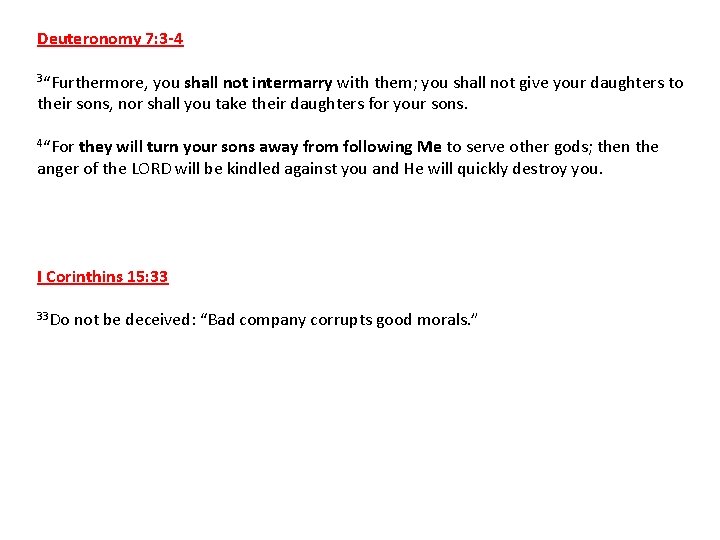 Deuteronomy 7: 3 -4 3“Furthermore, you shall not intermarry with them; you shall not