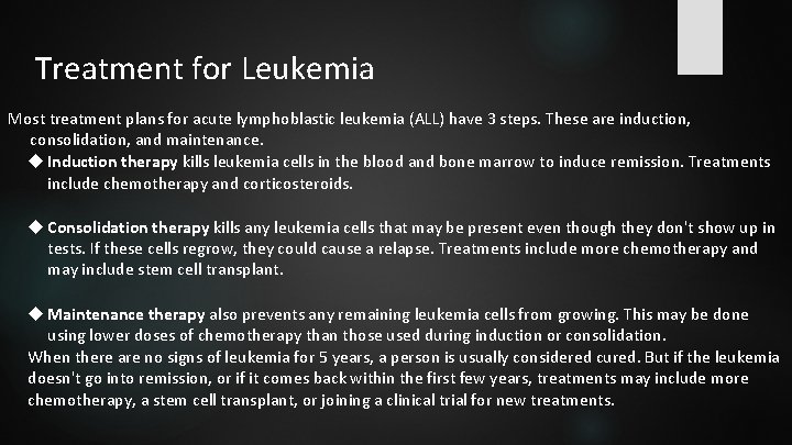 Treatment for Leukemia Most treatment plans for acute lymphoblastic leukemia (ALL) have 3 steps.