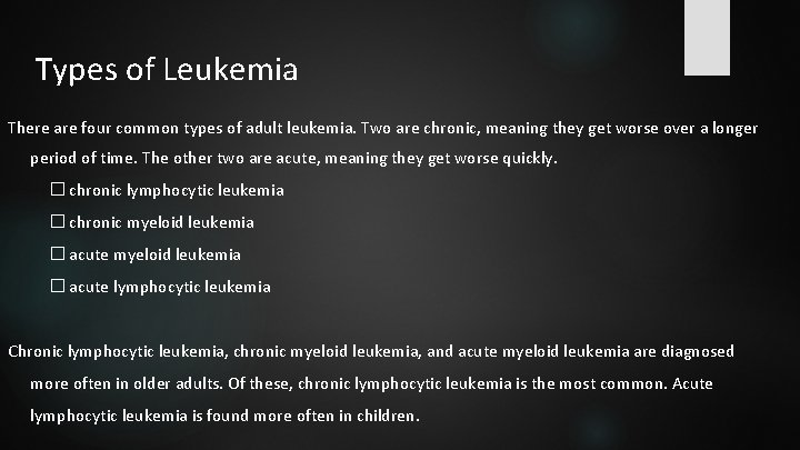 Types of Leukemia There are four common types of adult leukemia. Two are chronic,