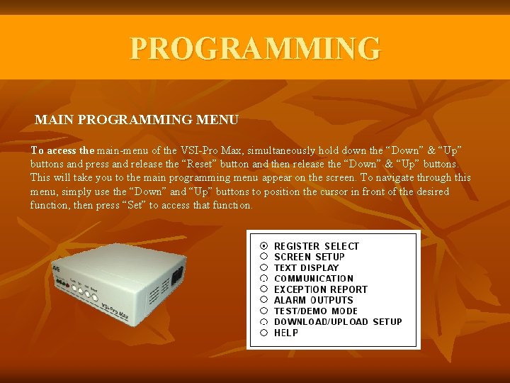 PROGRAMMING MAIN PROGRAMMING MENU To access the main-menu of the VSI-Pro Max, simultaneously hold