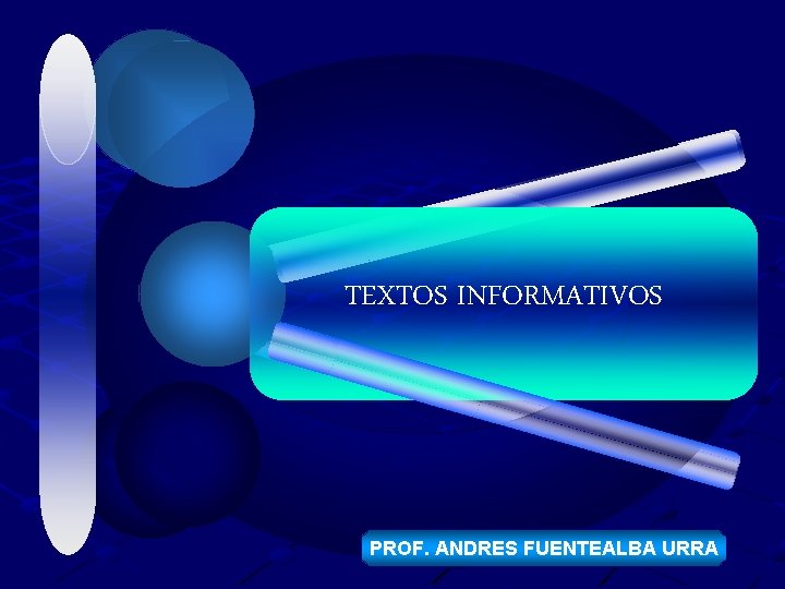 TEXTOS INFORMATIVOS PROF. ANDRES FUENTEALBA URRA 