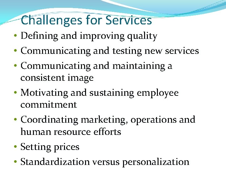 Challenges for Services • Defining and improving quality • Communicating and testing new services
