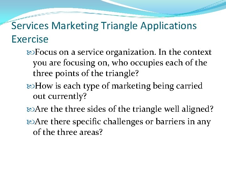 Services Marketing Triangle Applications Exercise Focus on a service organization. In the context you