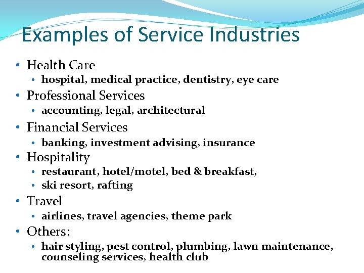 Examples of Service Industries • Health Care • hospital, medical practice, dentistry, eye care