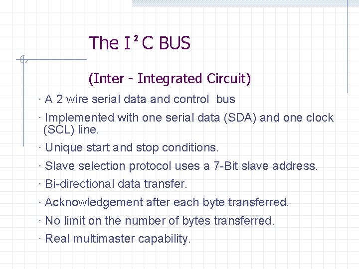 The I C BUS 2 (Inter - Integrated Circuit) · A 2 wire serial The I C BUS 2 (Inter - Integrated Circuit) · A 2 wire serial