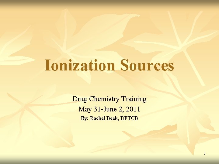 Ionization Sources Drug Chemistry Training May 31 June