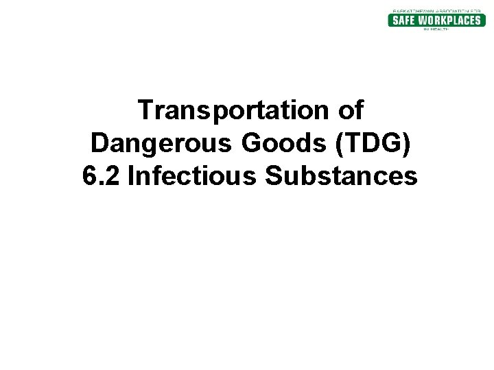 Transportation of Dangerous Goods (TDG) 6. 2 Infectious Substances 