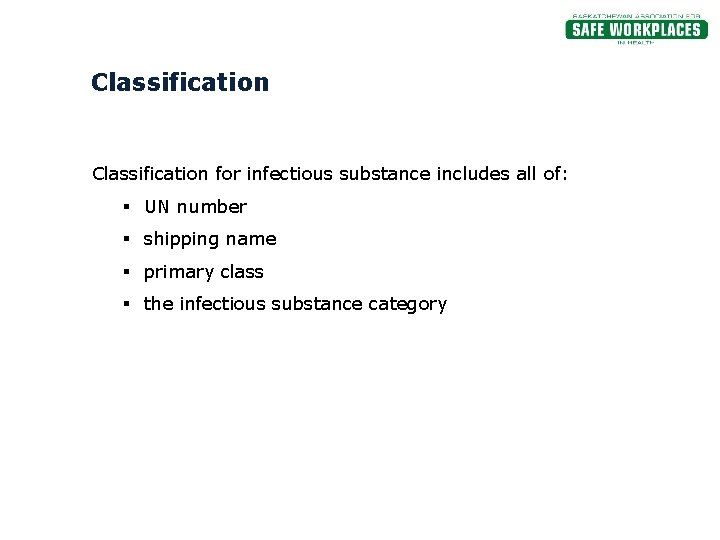 Classification for infectious substance includes all of: § UN number § shipping name §