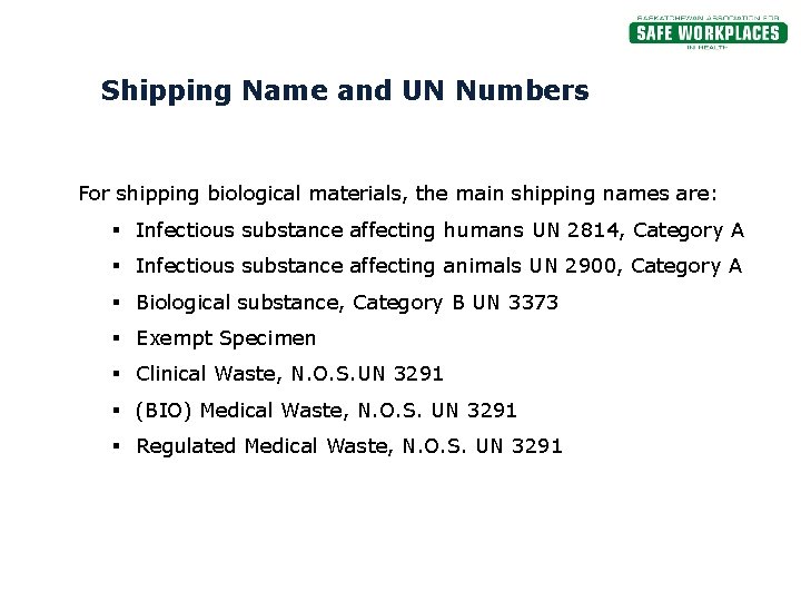 Shipping Name and UN Numbers For shipping biological materials, the main shipping names are: