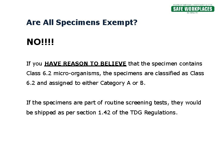Are All Specimens Exempt? NO!!!! If you HAVE REASON TO BELIEVE that the specimen