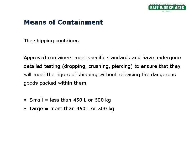 Means of Containment The shipping container. Approved containers meet specific standards and have undergone