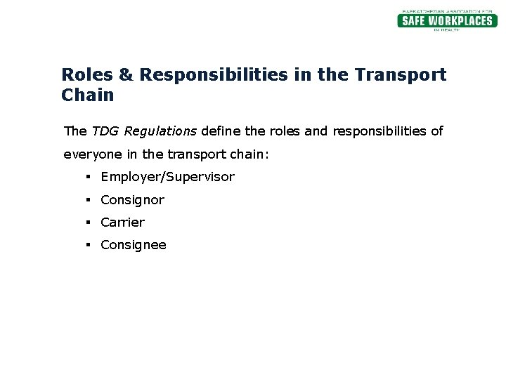 Roles & Responsibilities in the Transport Chain The TDG Regulations define the roles and