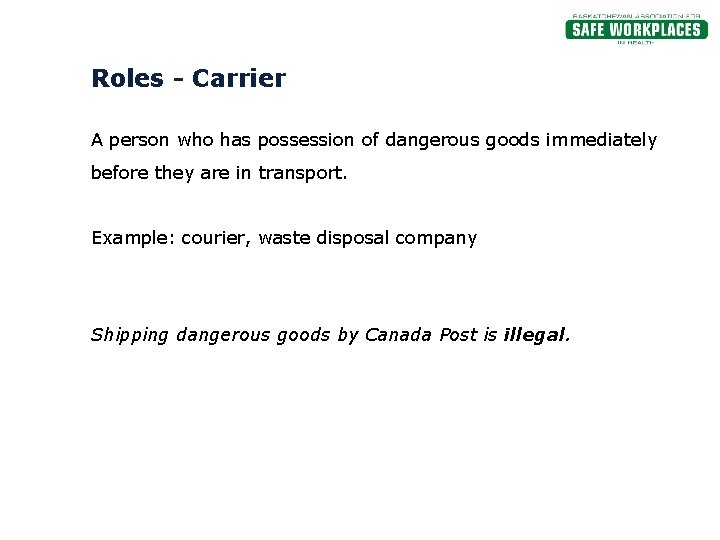 Roles - Carrier A person who has possession of dangerous goods immediately before they