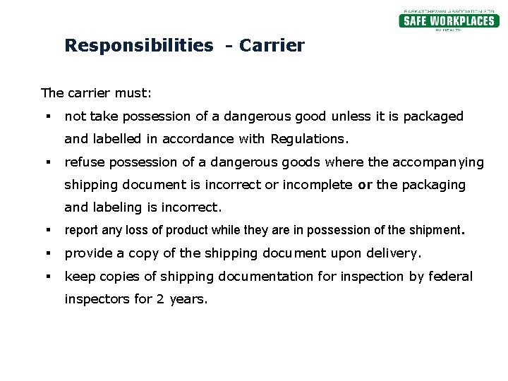 Responsibilities - Carrier The carrier must: § not take possession of a dangerous good