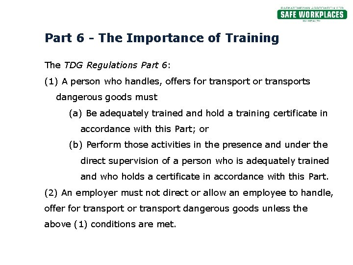 Part 6 - The Importance of Training The TDG Regulations Part 6: (1) A