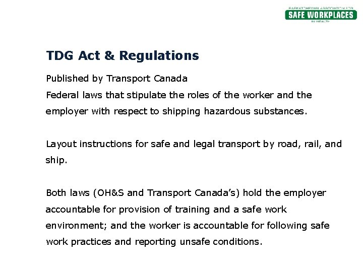 TDG Act & Regulations Published by Transport Canada Federal laws that stipulate the roles