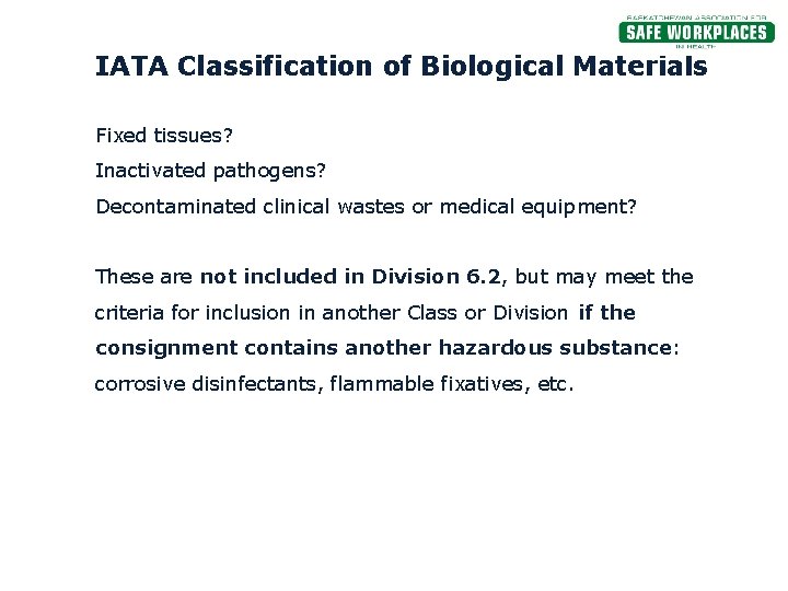 IATA Classification of Biological Materials Fixed tissues? Inactivated pathogens? Decontaminated clinical wastes or medical