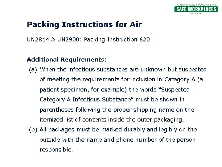 Packing Instructions for Air UN 2814 & UN 2900: Packing Instruction 620 Additional Requirements: