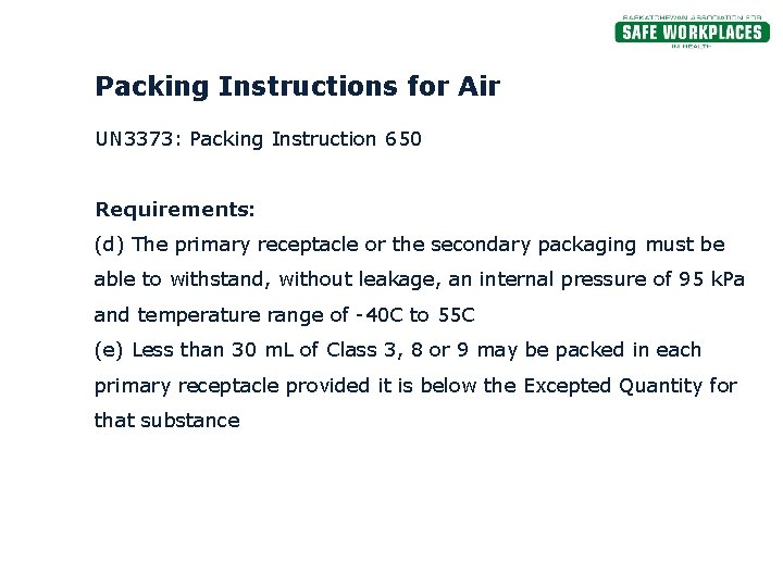 Packing Instructions for Air UN 3373: Packing Instruction 650 Requirements: (d) The primary receptacle