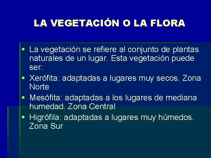 LA VEGETACIÓN O LA FLORA § La vegetación se refiere al conjunto de plantas