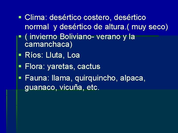 § Clima: desértico costero, desértico normal y desértico de altura. ( muy seco) §