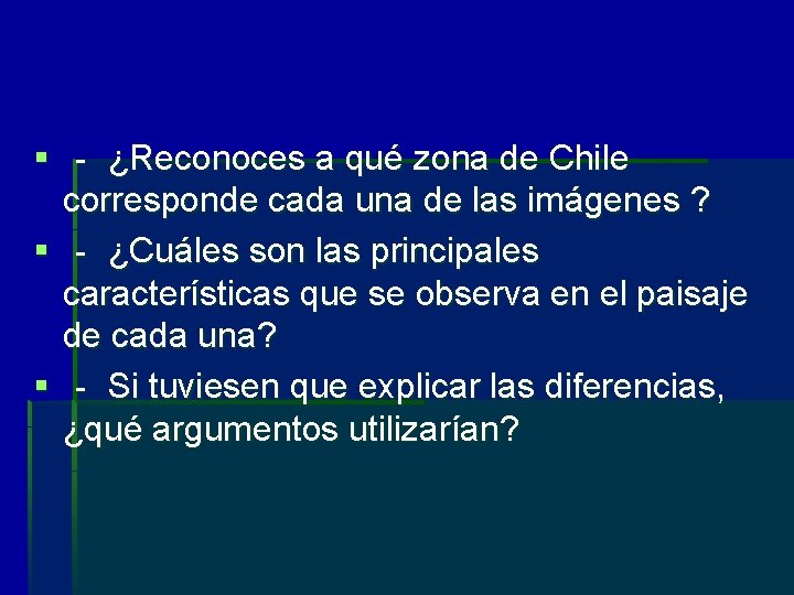 § ‐ ¿Reconoces a qué zona de Chile corresponde cada una de las imágenes