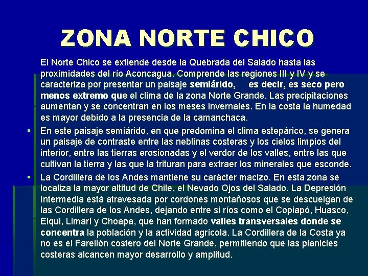 ZONA NORTE CHICO El Norte Chico se extiende desde la Quebrada del Salado hasta