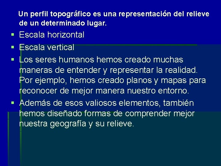  Un perfil topográfico es una representación del relieve de un determinado lugar. §