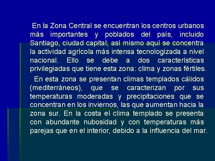  En la Zona Central se encuentran los centros urbanos más importantes y poblados