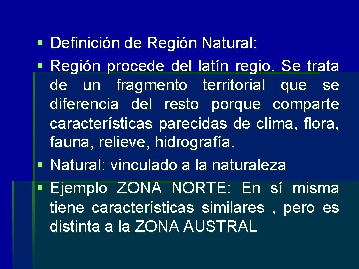 § Definición de Región Natural: § Región procede del latín regio. Se trata de