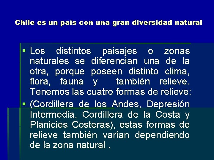 Chile es un país con una gran diversidad natural § Los distintos paisajes o