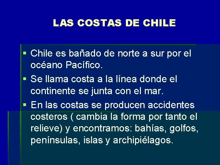 LAS COSTAS DE CHILE § Chile es bañado de norte a sur por el