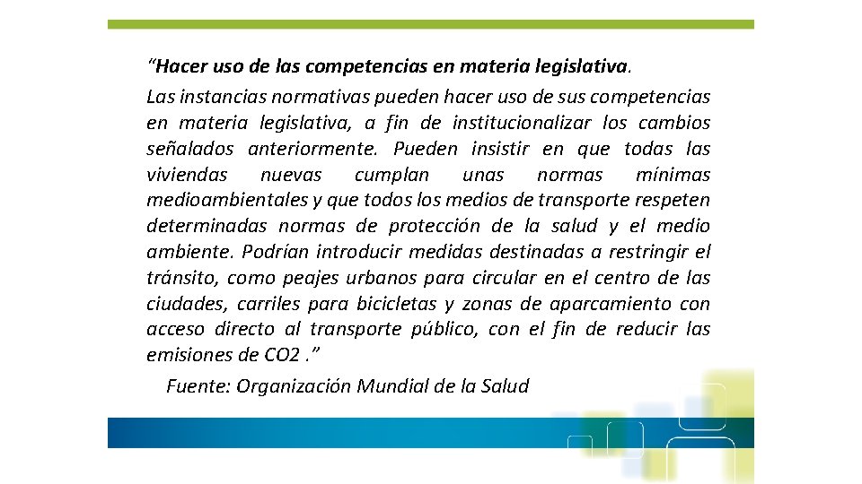 “Hacer uso de las competencias en materia legislativa. Las instancias normativas pueden hacer uso