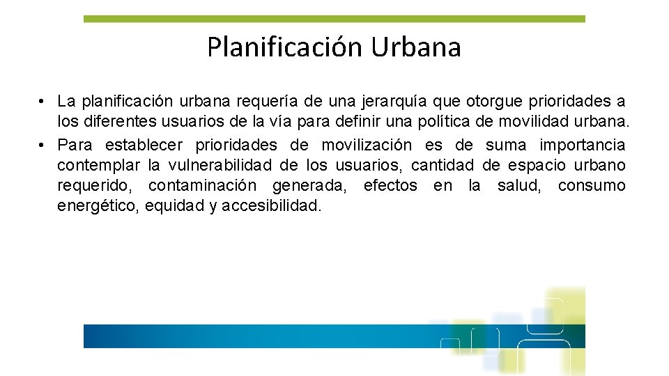 Planificación Urbana • La planificación urbana requería de una jerarquía que otorgue prioridades a